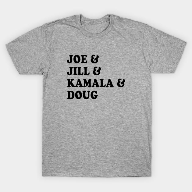 Joe and Jill and Kamala and Doug - Let's Go. Vote. T-Shirt by WeLovePopCulture